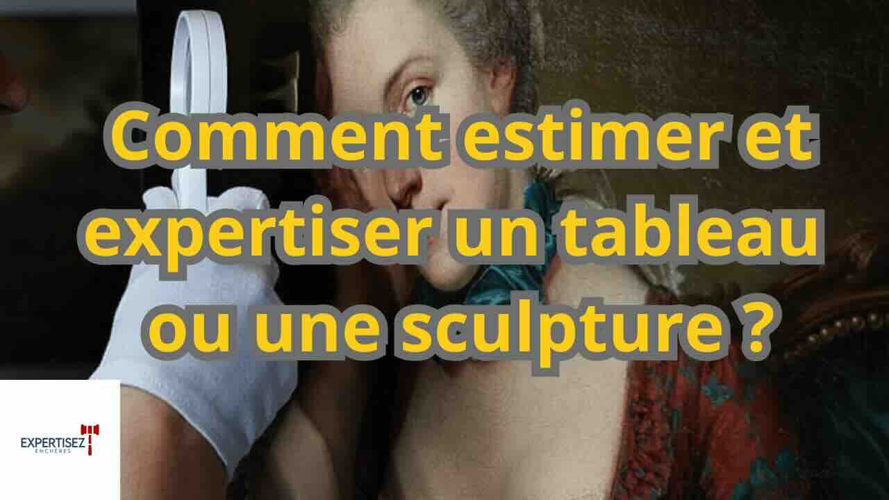 Comment_estimer_et_expertiser_un_tableau_ou_une_scultpture.jpg