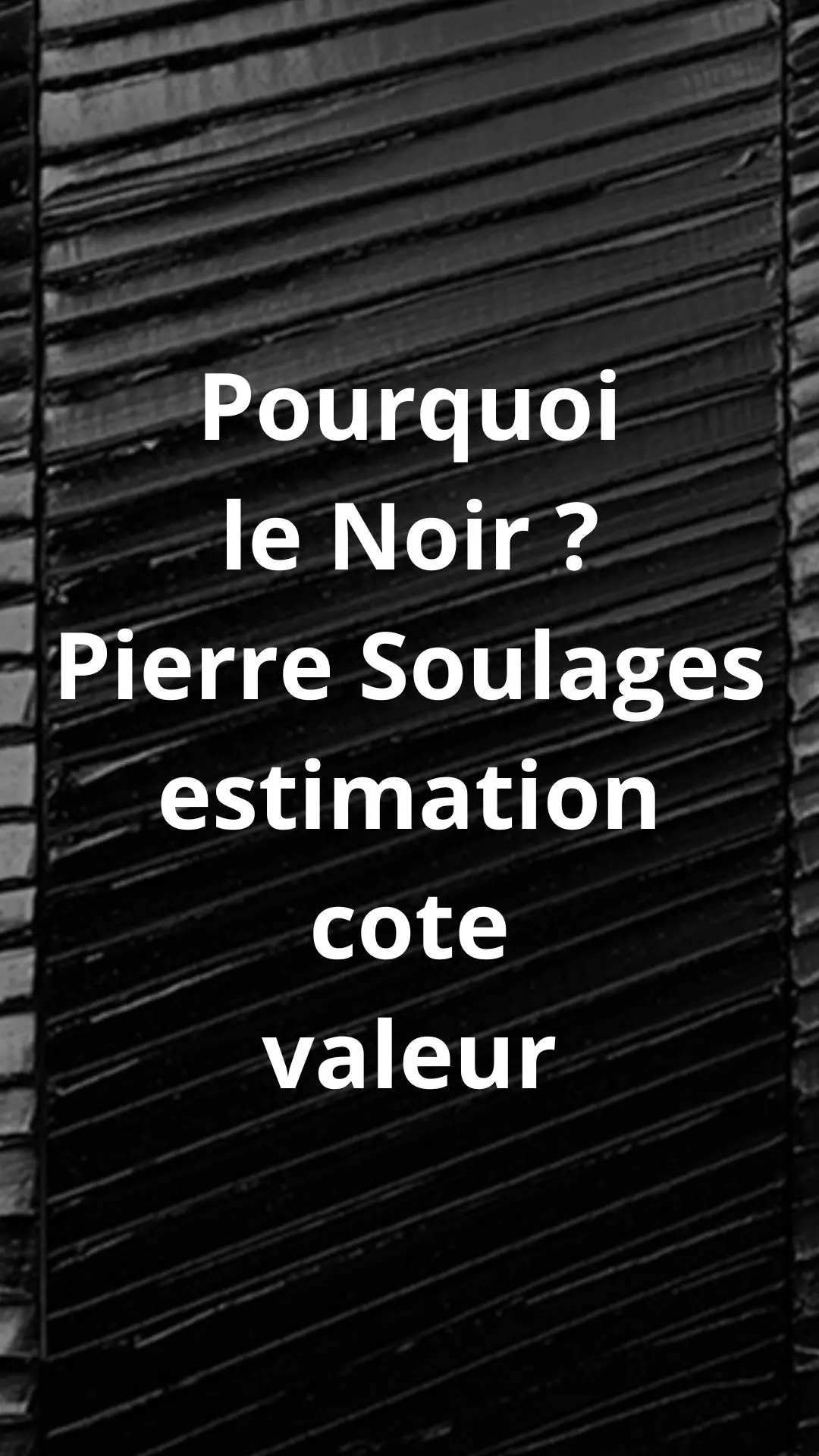 Pierre Soulages : cote et estimation Pierre Soulages Outrenoir cote et estimation